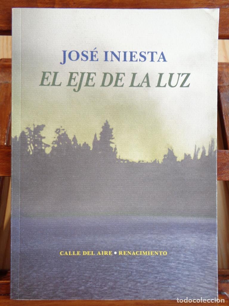 Libros: EL EJE DE LA LUZ - JOS&Eacute; INIESTA