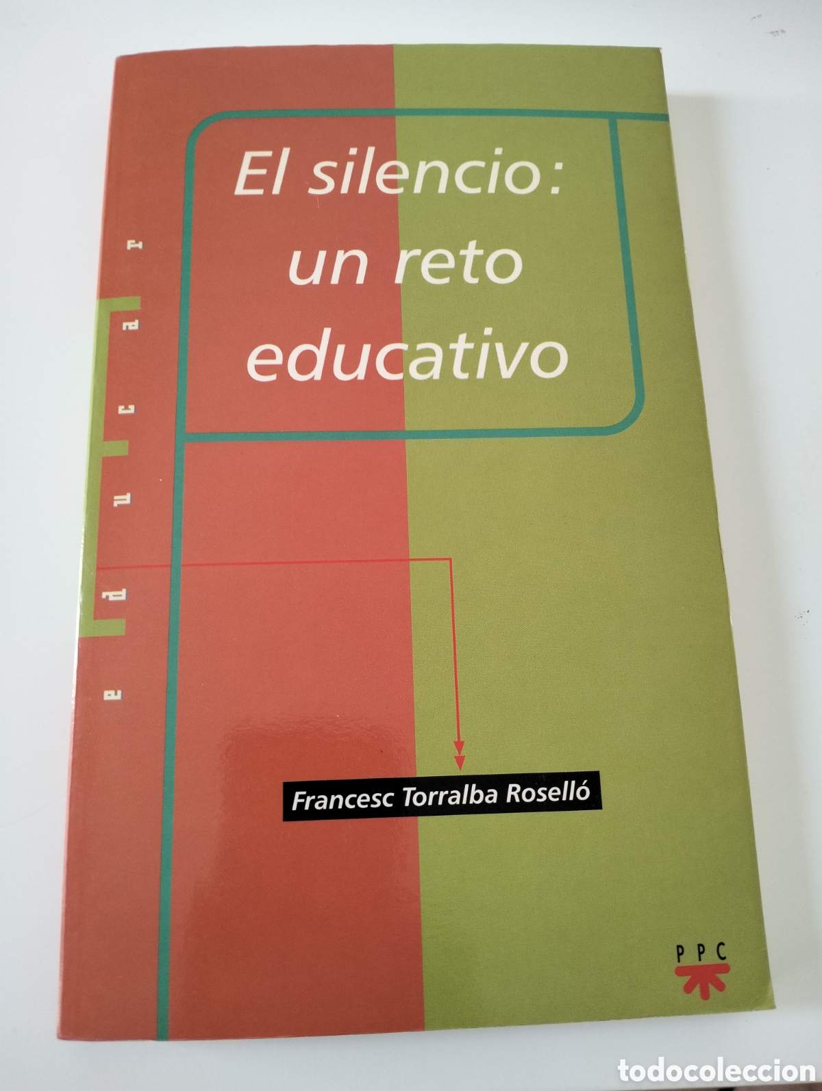 Libros: Francesc Torralba Rosello - el silencio un reto educativo - PPC Editorial 2001