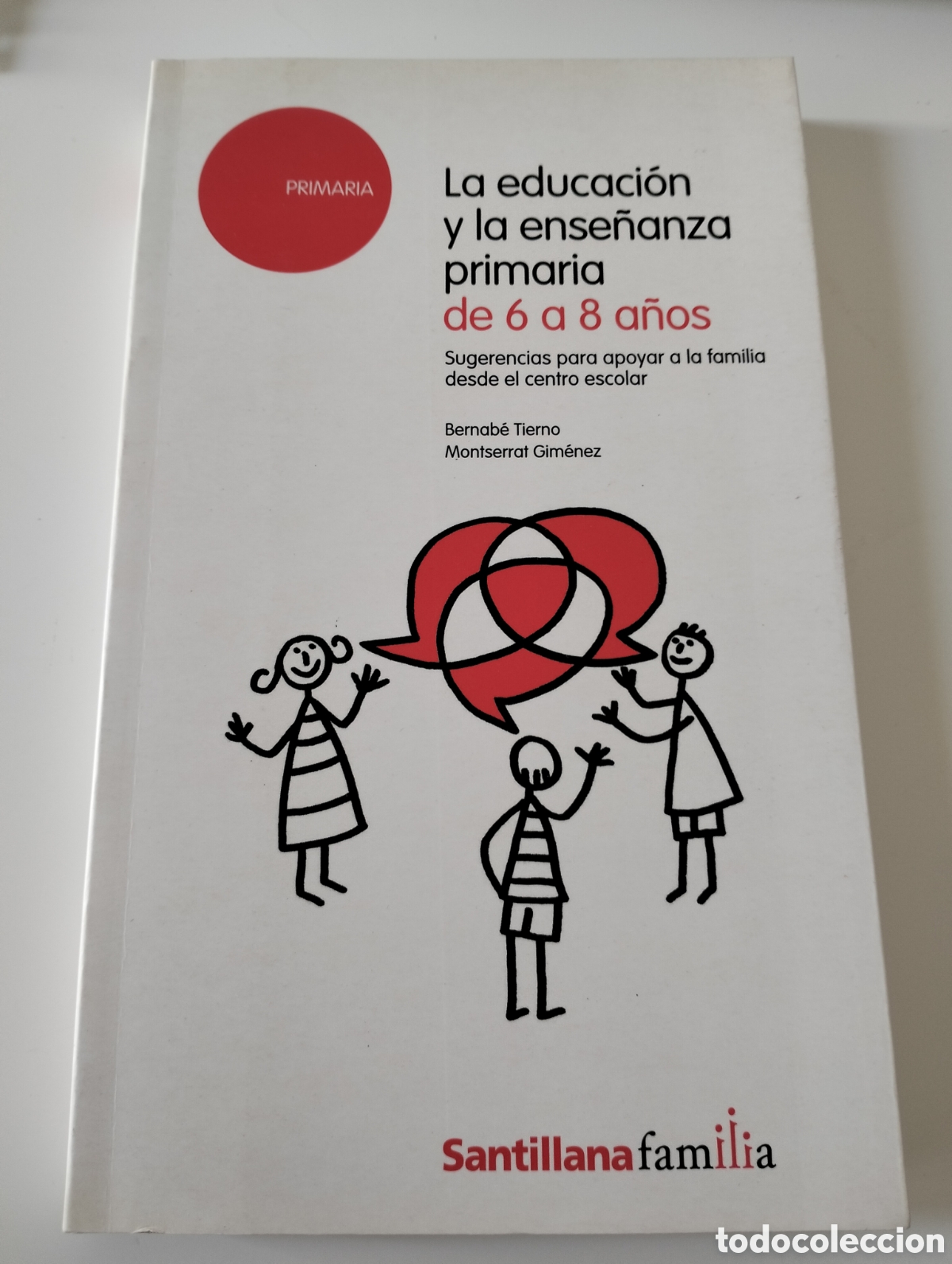 Libros: Bernab&eacute; tierno + Monserrat Gim&eacute;nez la educaci&oacute;n y la ense&ntilde;anza primaria de 6 a 8 a&ntilde;os - Santillana