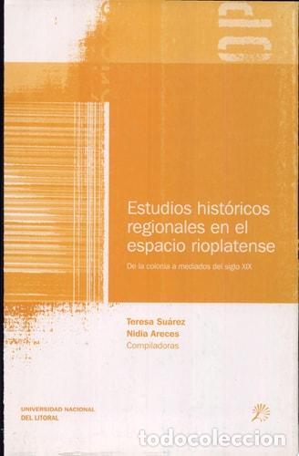 Livros em segunda m&atilde;o: Estudios hist&oacute;ricos regionales en el espacio rioplatense de - Teresa Su&aacute;rez, Nidia R. Areces