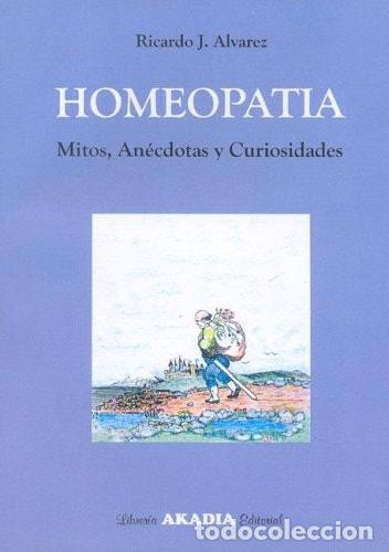 Livros em segunda m&atilde;o: Homeopat&iacute;a mitos, an&eacute;cdotas y curiosidades - Ricardo Jorge A - Ricardo Jorge Alvarez