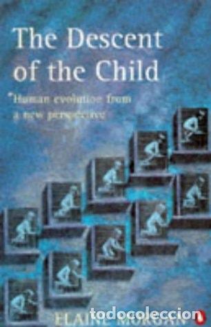 Libros: The Descent of the Child Human Evolution from a New Perspect - Elaine Morgan