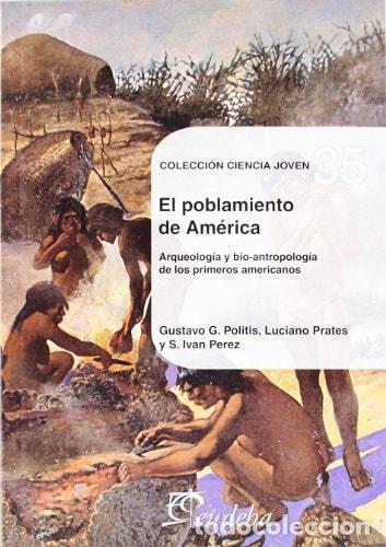 Libri di seconda mano: El poblamiento de America arqueolog&iacute;a y bio-antropolog&iacute;a de - Gustavo Politis, S. Ivan Perez, Lucian
