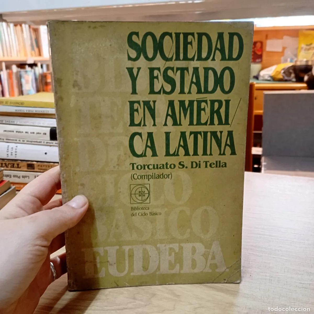 Libros: Sociedad y estado en Am&eacute;rica Latina - Torcuato S. Di Tella