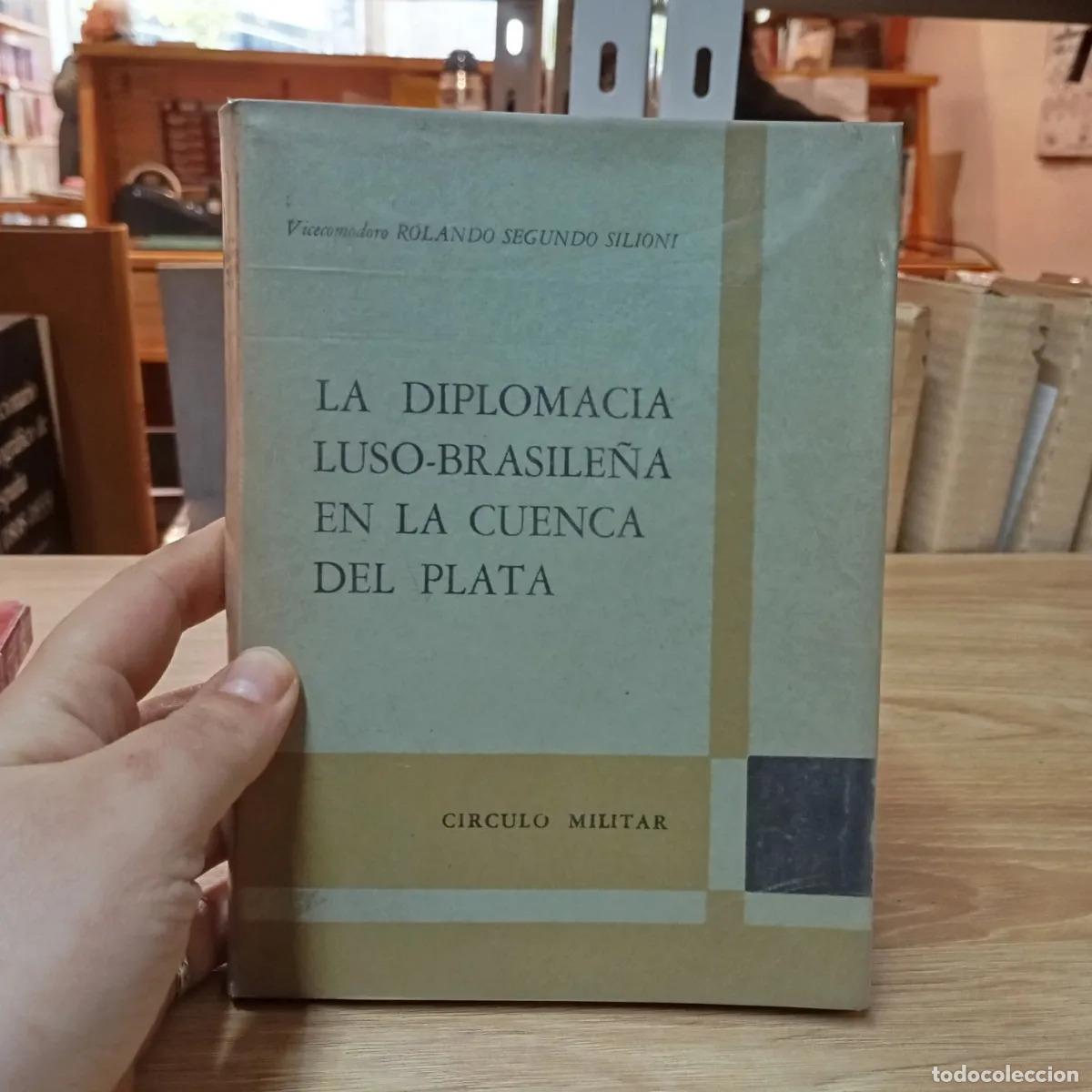 Livres: La diplomacia luso-brasile&ntilde;a en la Cuenca del Plata - Rolando Segundo Silioni