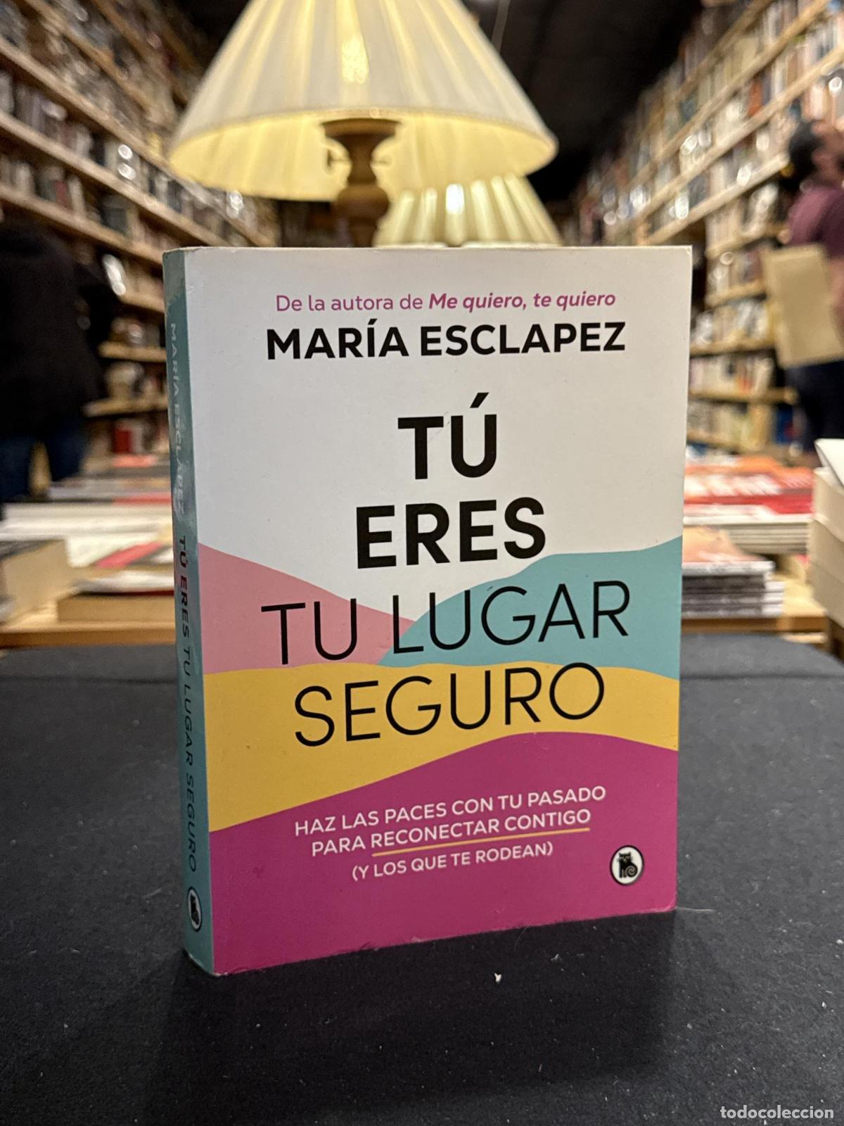 Libri di seconda mano: T&uacute; eres tu lugar seguro - Mar&iacute;a Esclapez