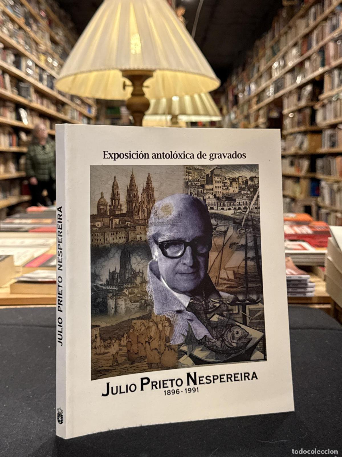 Libri di seconda mano: Exposici&oacute;n antol&oacute;xica de gravados.Julio Prieto Nespereira 1896-1991 - Julio Prieto Nespereira