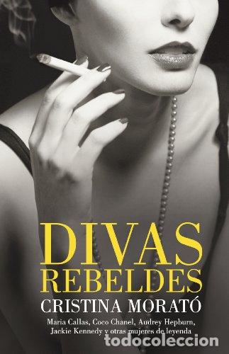 Libros: Divas Rebeldes: Mar&iacute;a Callas, Coco Chanel, Audrey Hepburn, Jackie Kennedy Y Otras Mujeres de Leyenda