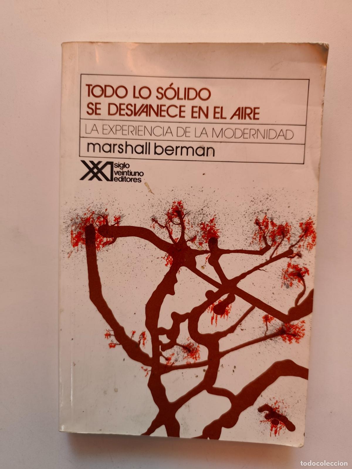 Libri di seconda mano: Marshall Berman - Todo lo s&oacute;lido se desvanece en el aire. La experiencia de la modernidad