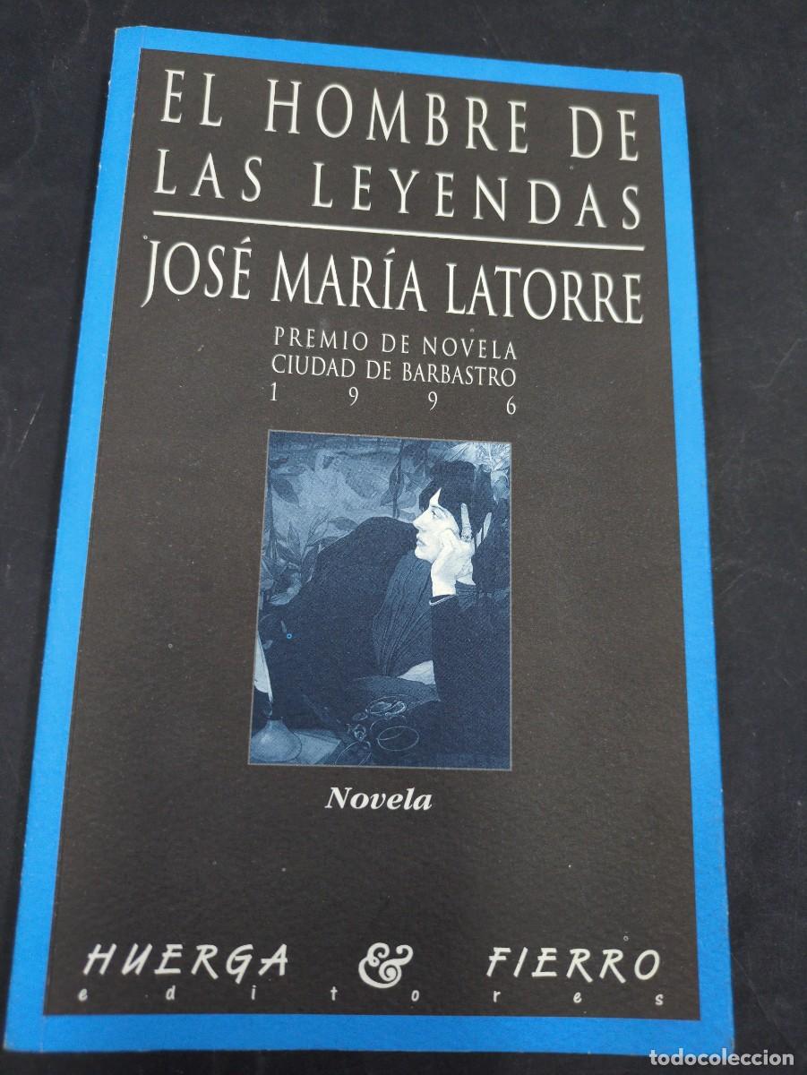 Libros: EL HOMBRE DE LAS LEYENDAS - Latorre,Jos&eacute; Mar&iacute;a