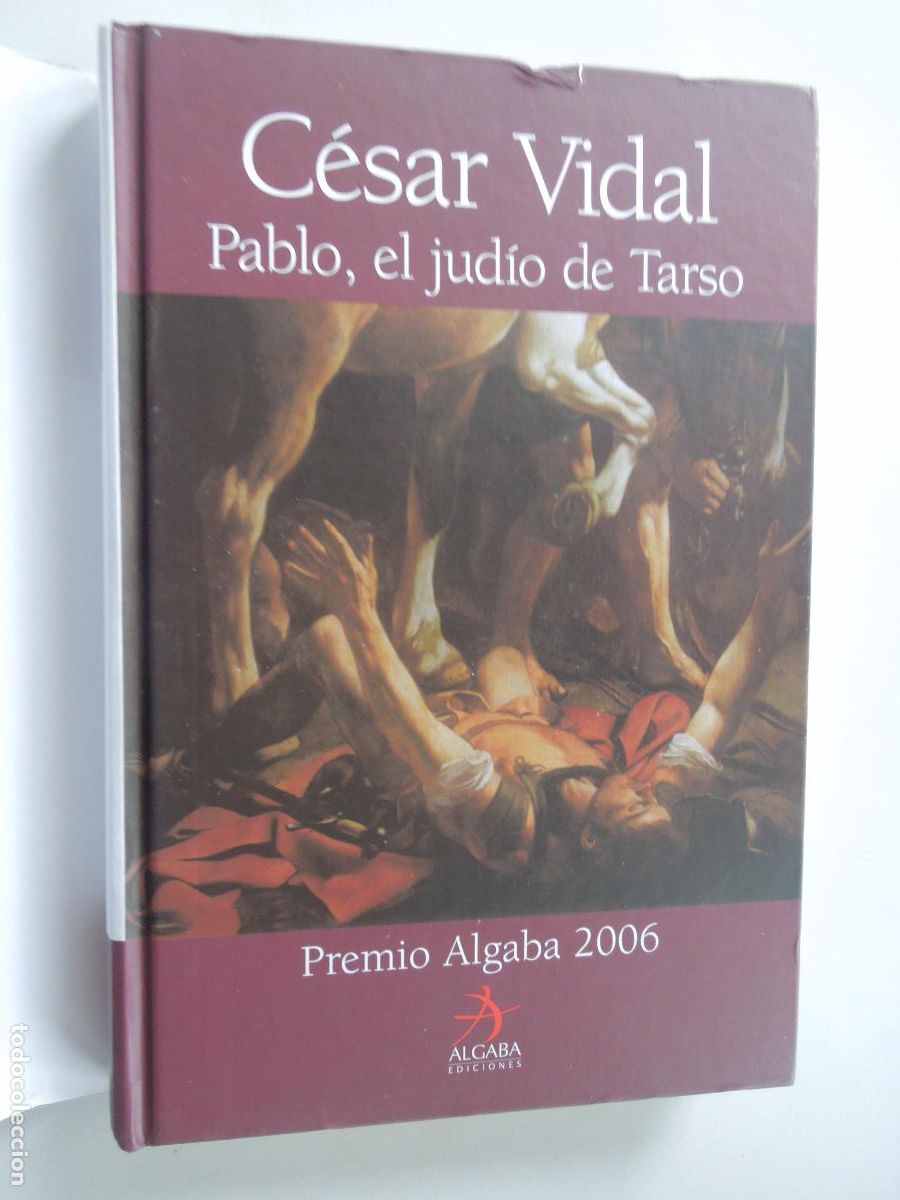 Libros: PABLO , EL JUDIO DE TARSO - CESAR VIDAL - ALGABA EDICIONES - 2006 - Foto 2