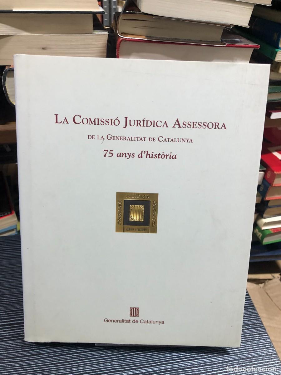 Libri di seconda mano: La Comissi&oacute; Jur&iacute;dica Assessora de la Generalitat de Catalunya: 75 anys d'hist&ograve;ria