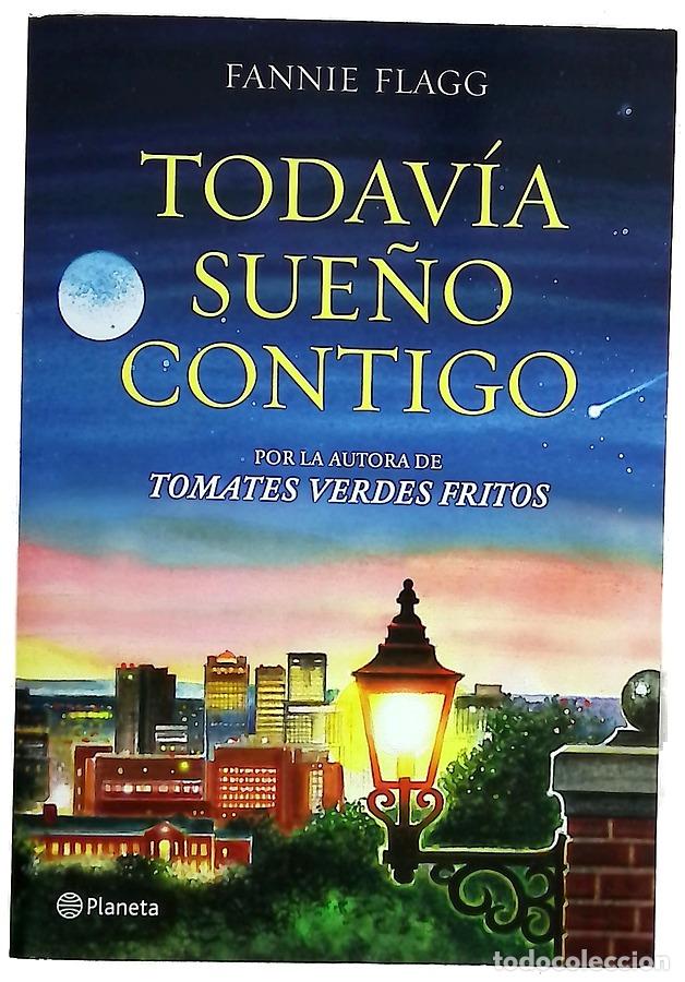 Libri di seconda mano: Todav&iacute;a sue&ntilde;o contigo - Flagg, Fannie; Mata &Aacute;lvarez-Santullano, Manuel