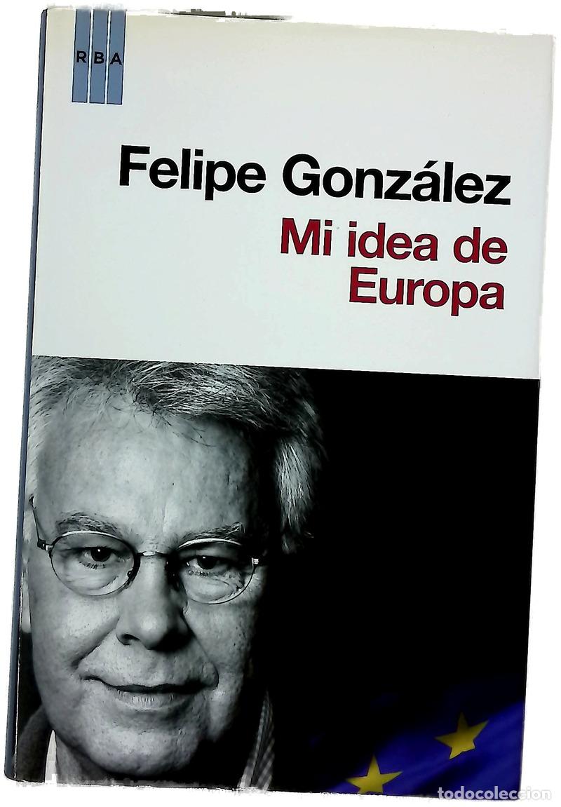 Libri di seconda mano: Mi idea de Europa - Gonz&aacute;lez M&aacute;rquez, Felipe