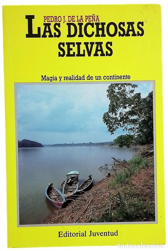 Livros em segunda m&atilde;o: Las dichosas selvas - Pe&ntilde;a, Pedro J. de la