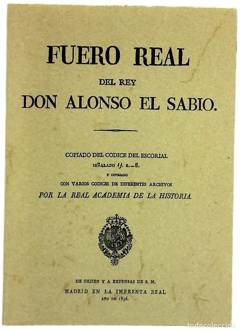 Libros: Fuero real del rey Don Alonso el Sabio copiado del c&oacute;dice del Escorial se&ntilde;alado ij.z.-8 y cotejad...