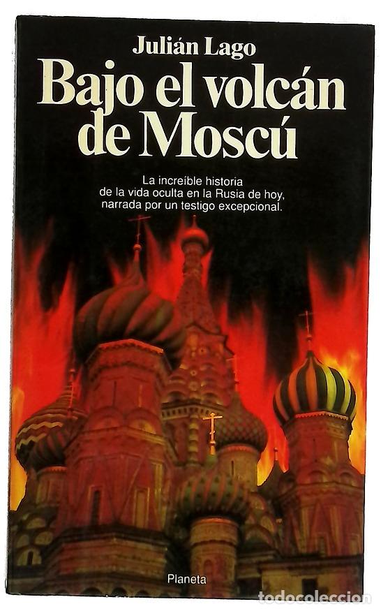 Libros: Bajo el volc&aacute;n de Mosc&uacute; - Lago, Juli&aacute;n
