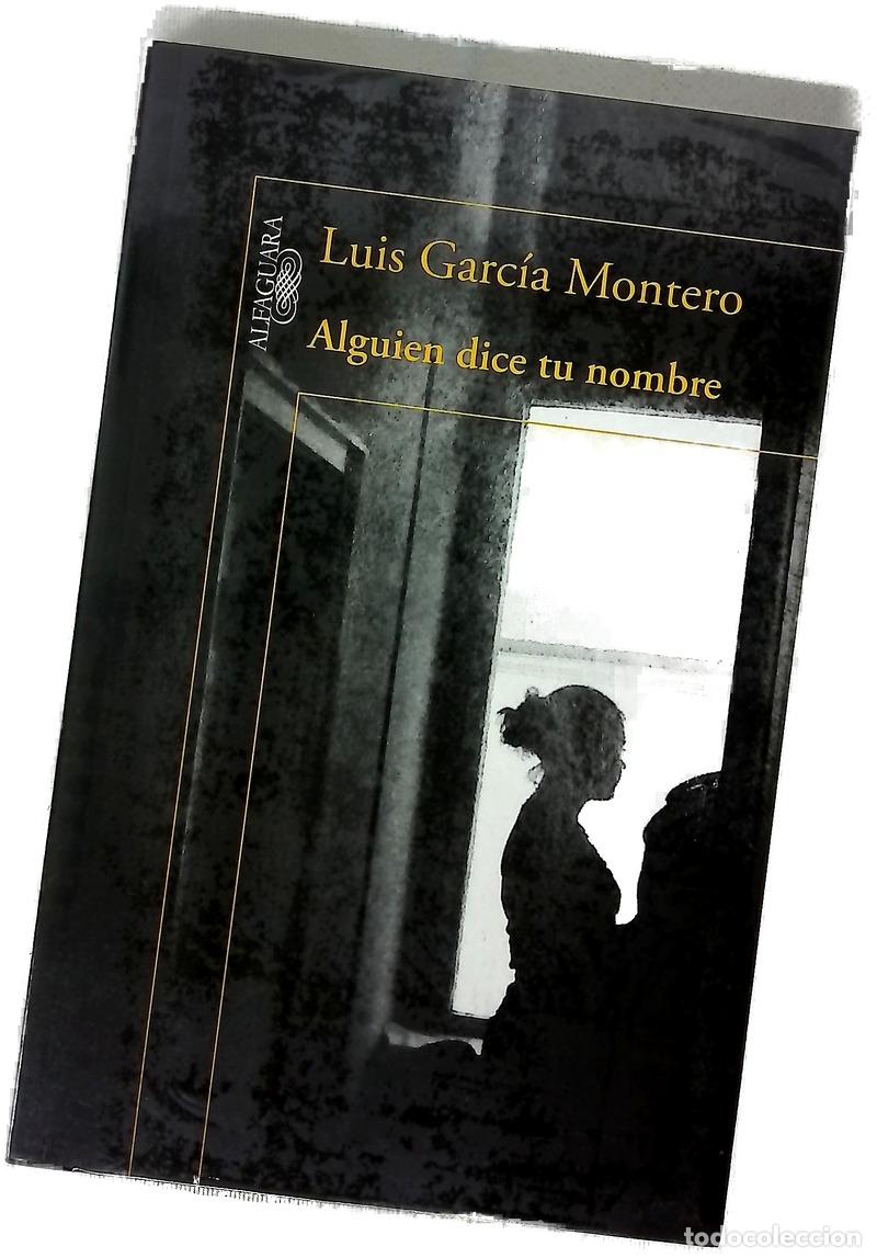 books: Alguien dice tu nombre - Garc&iacute;a Montero, Luis