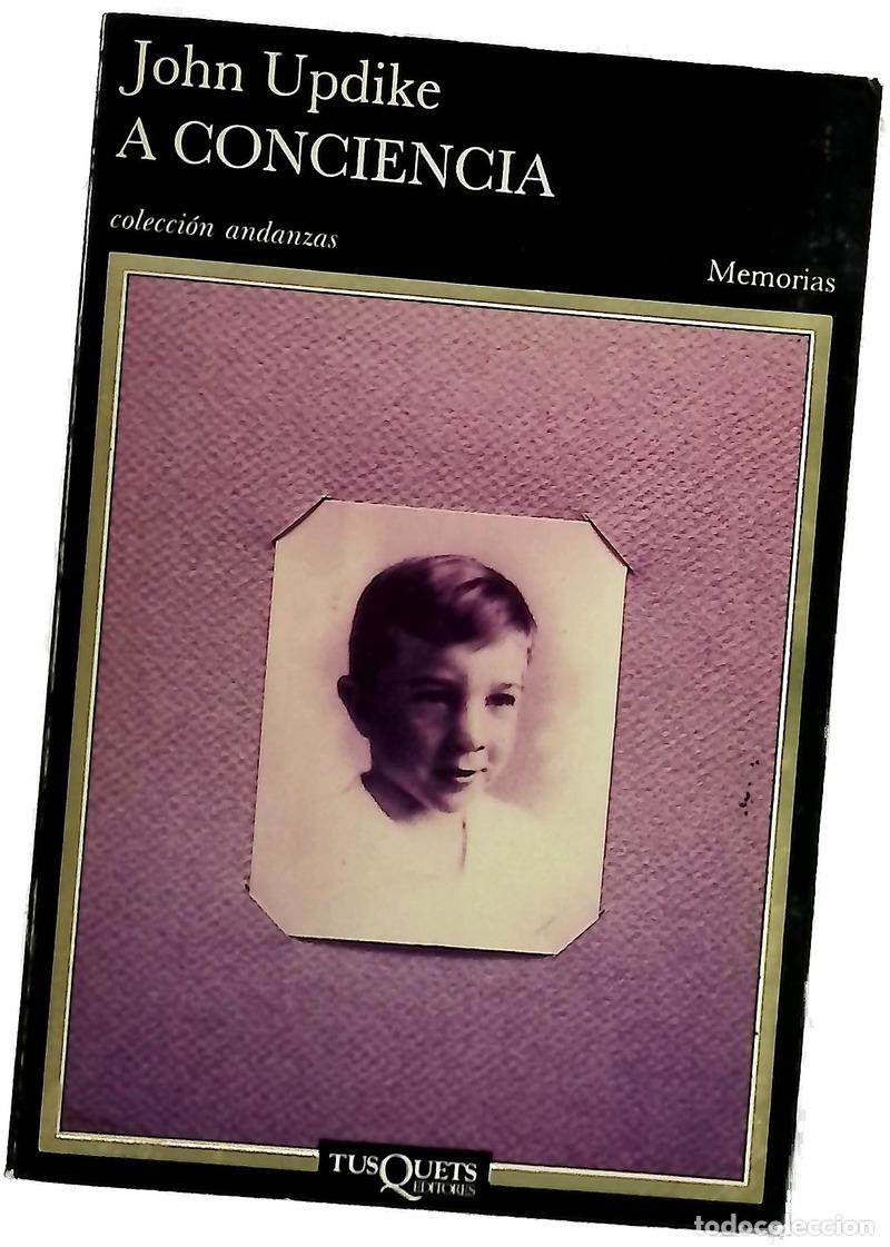 Libros: A conciencia memorias - Updike, John; S&aacute;enz de Heredia, Manuel