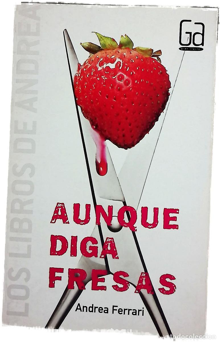 Livres: Aunque diga fresas - Ferrari, Andrea
