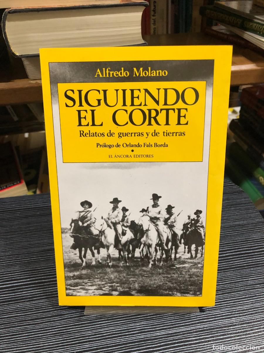 Libri di seconda mano: Siguiendo el corte: Relatos de guerras y de tierras Alfredo Molano (Pr&oacute;logo de O. Fals Borda)