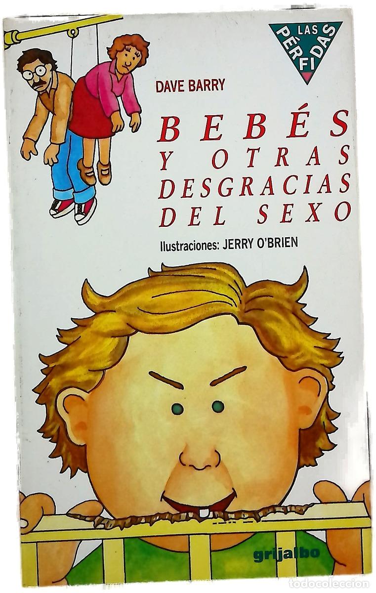 books: Beb&eacute;s y otras desgracias del sexo c&oacute;mo fabricar a una persona peque&ntilde;ita en s&oacute;lo 9 meses, con herr...