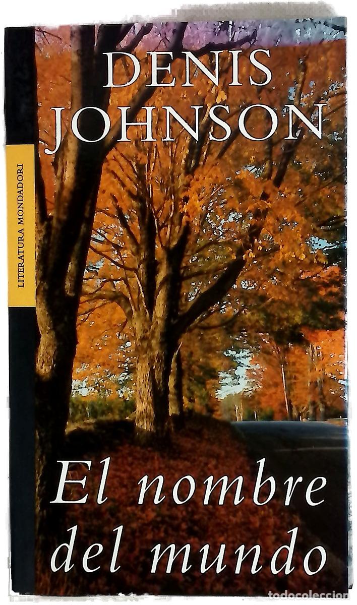 Libros: El nombre del mundo - Johnson, Denis; Fres&aacute;n, Rodrigo