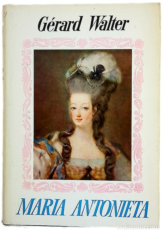 Libros: Mar&iacute;a Antonieta - Walter, G&eacute;rard; Lamoneda Izquierdo, Ram&oacute;n