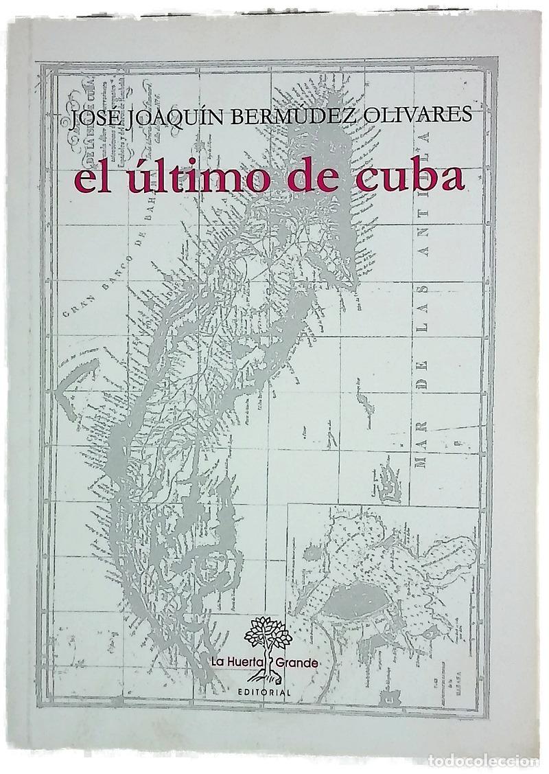 Libros: El &uacute;ltimo de Cuba - Berm&uacute;dez Olivares, Jos&eacute; Joaqu&iacute;n