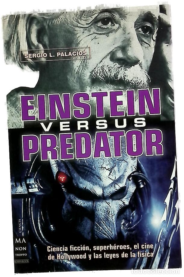 Libros: Einstein versus Predator : ciencia ficci&oacute;n, superh&eacute;roes, el cine de Hollywood y las leyes de la f...