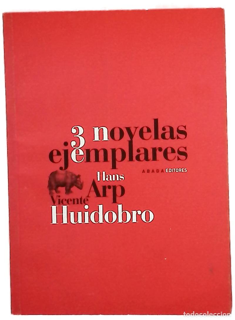Libros: Tres novelas ejemplares - Arp, Jean; Huidobro, Vicente