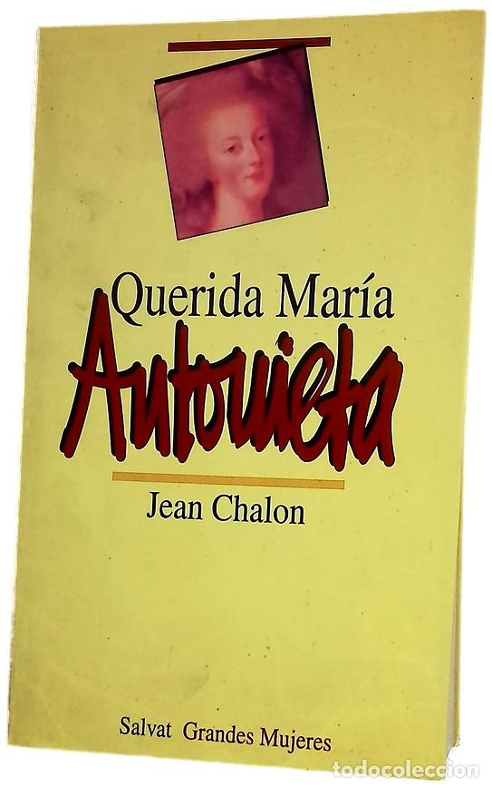 Libros: Querida Mar&iacute;a Antonieta - Chalon, Jean