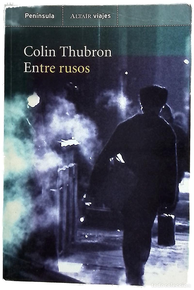 Libros: Entre rusos - Thubron, Colin