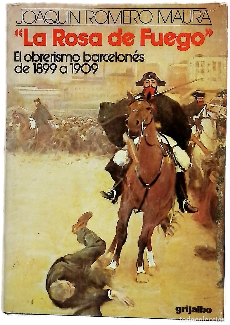 Libri di seconda mano: La rosa de fuego republicanos y anarquistas : la pol&iacute;tica de los obreros barceloneses entre el de...