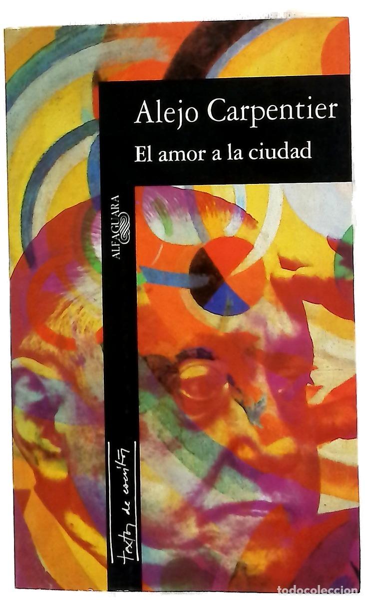Livros em segunda m&atilde;o: El amor a la ciudad - Carpentier, Alejo