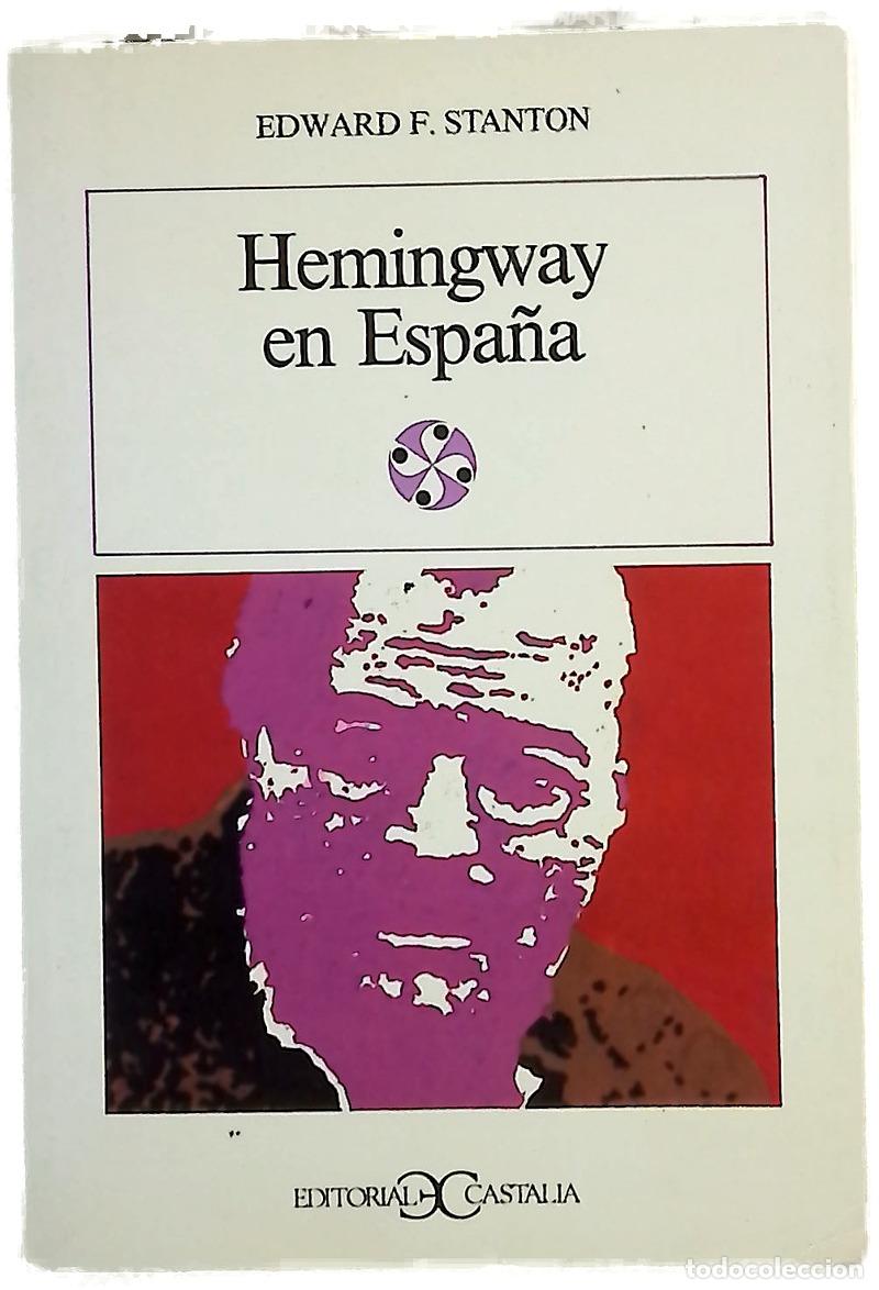 Libros: Hemingway en Espa&ntilde;a - Stanton, Edward F; Gonz&aacute;lez Muela, Joaqu&iacute;n