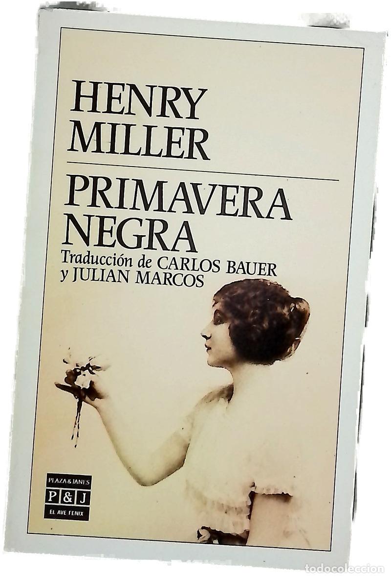 Livres: Primavera negra - Miller, Henry; Bauer, Carlos; Marcos, Juli&aacute;n
