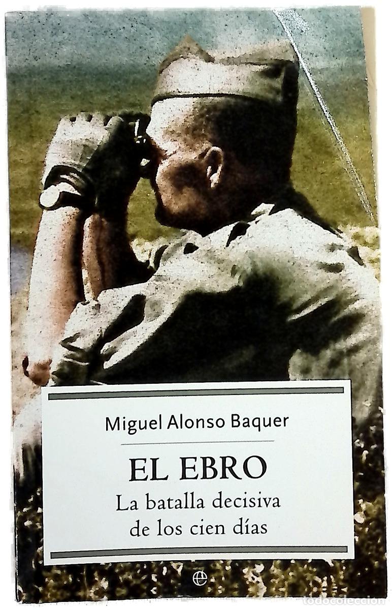 Libri di seconda mano: El Ebro, la batalla decisiva de los cien d&iacute;as