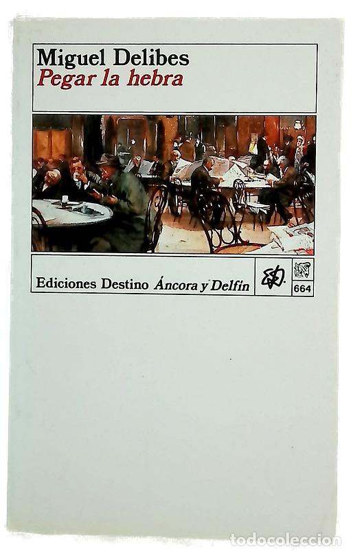 Libros: Pegar la hebra - Delibes, Miguel