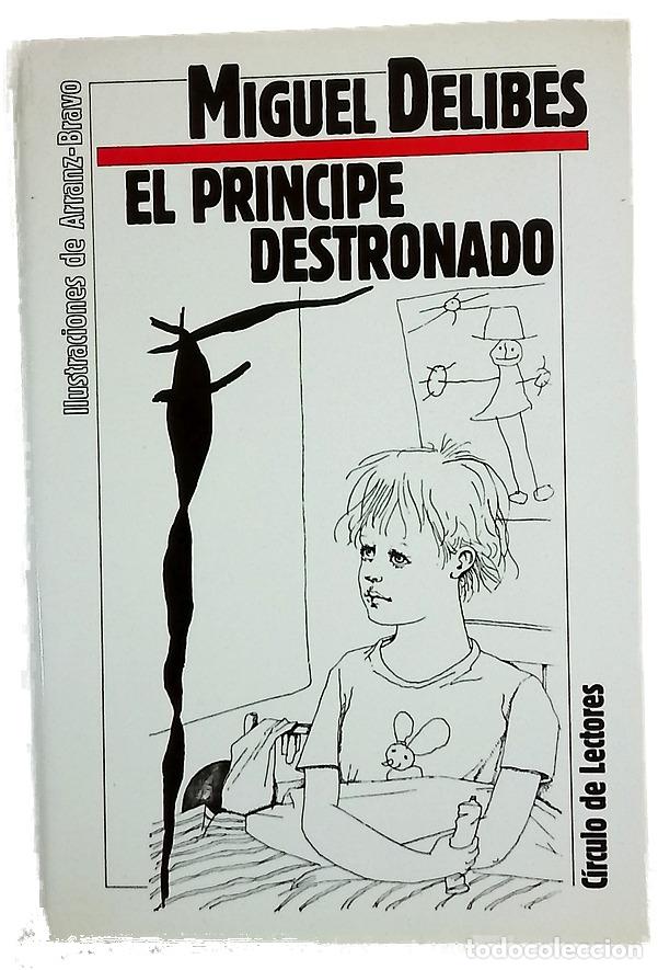 Libros: El pr&iacute;ncipe destronado - Delibes, Miguel; Arranz-Bravo, Eduardo