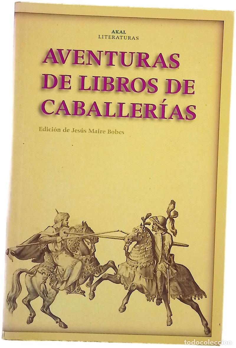 Libros: Aventuras de libros de caballer&iacute;as de &rdquo;Tirant lo Blanch&rdquo; y &rdquo;Amad&iacute;s&rdquo; a &rdquo;Don Quijote&rdquo;