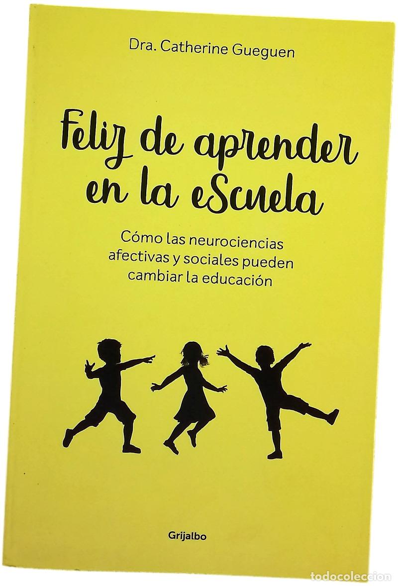 Libros: Feliz de aprender en la escuela : c&oacute;mo las neurociencias afectivas y sociales pueden cambiar la e...