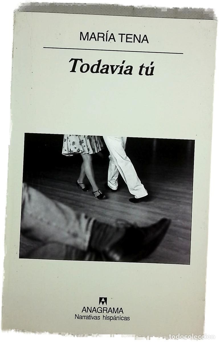 Libri di seconda mano: Todav&iacute;a t&uacute; - Tena, Mar&iacute;a - Anagrama