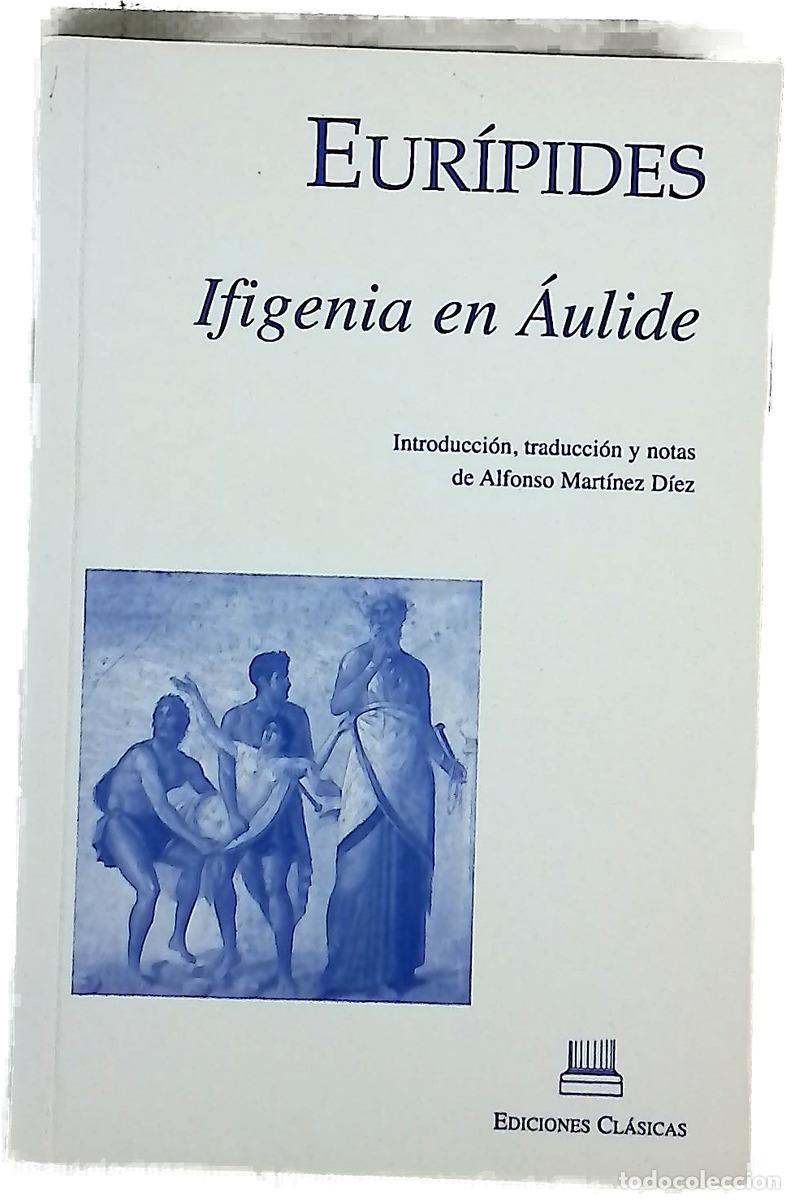 Libros: Ifigenia en &Aacute;ulide - Eur&iacute;pides; Mart&iacute;nez D&iacute;ez, Alfonso