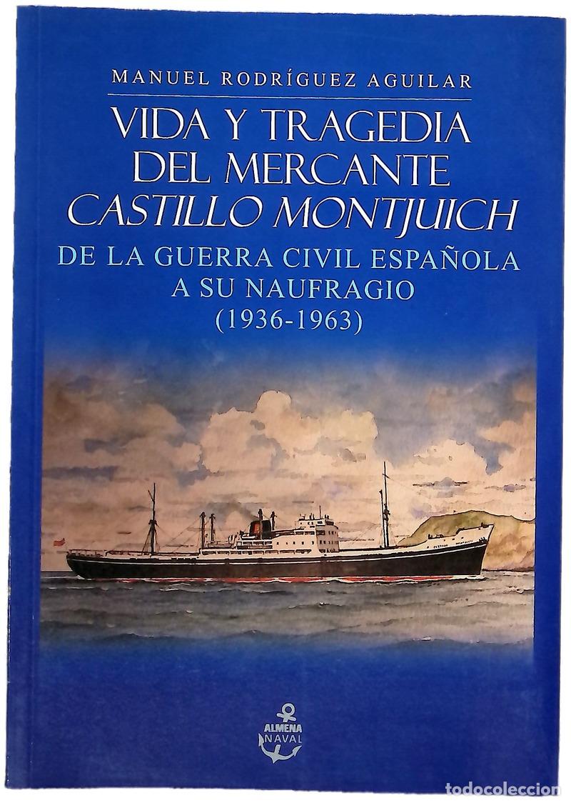 Livros em segunda m&atilde;o: Vida y tragedia del mercante Castillo Montjuich de la Guerra Civil espa&ntilde;ola a su naufragio (1936-...