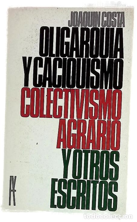 Libri di seconda mano: Oligarqu&iacute;a y caciquismo. Colectivismo agrario y otros escritos (Antolog&iacute;a)