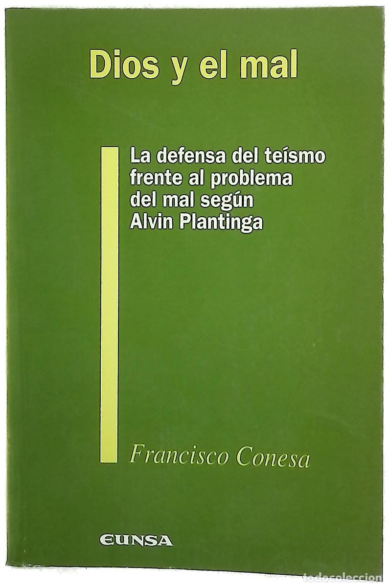 Libri di seconda mano: Dios y el mal la defensa del te&iacute;smo frente al problema del mal seg&uacute;n Alvin Plantinga