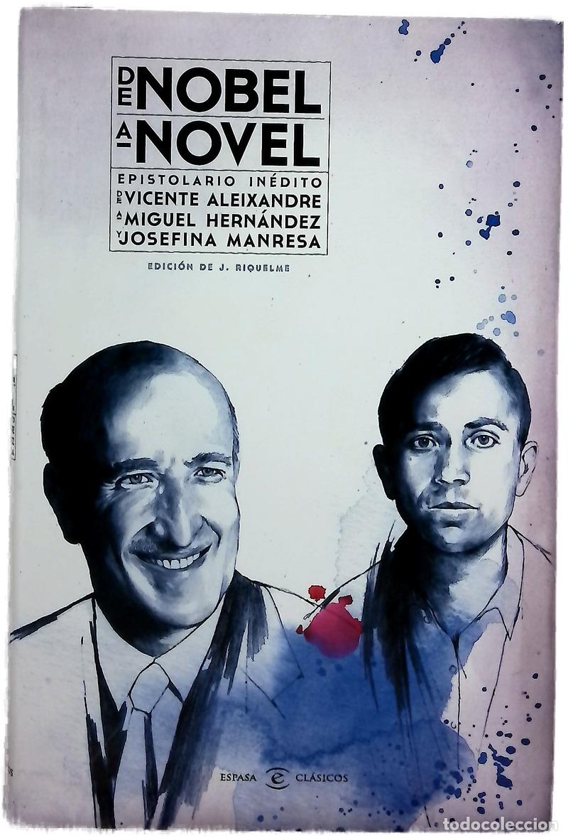 books: De nobel a novel : epistolario in&eacute;dito de Vicente Aleixandre a Miguel Hern&aacute;ndez y Josefina Manres...