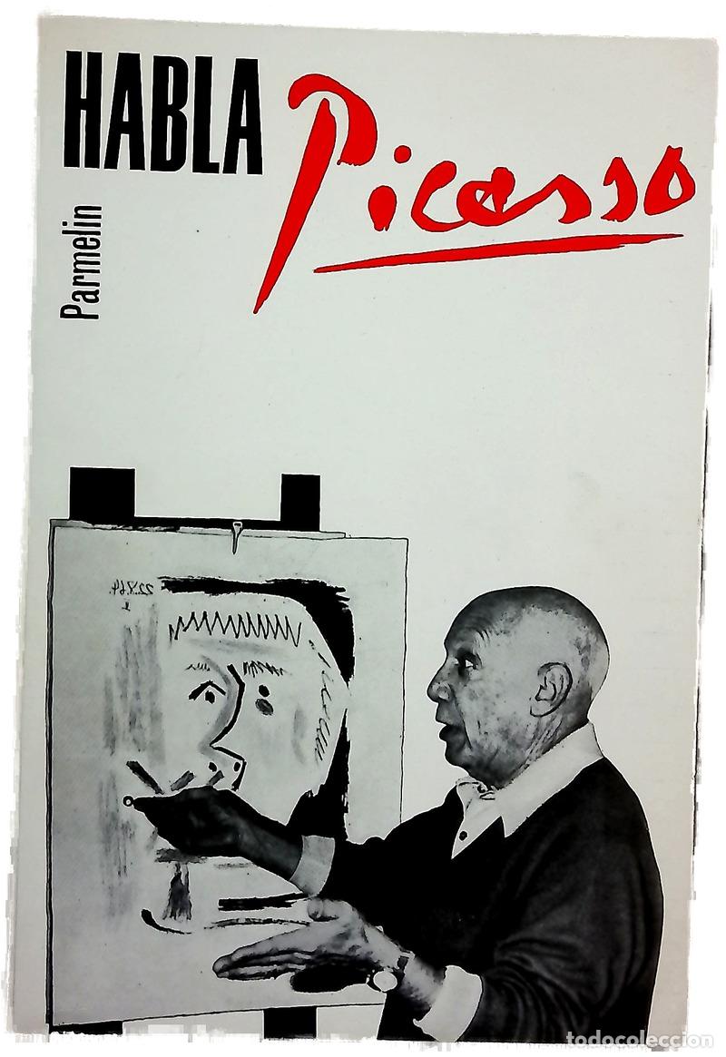 Libros: Habla Picasso - Parmelin, H&eacute;l&egrave;ne; Picasso, Pablo; Guti&eacute;rrez, Fernando