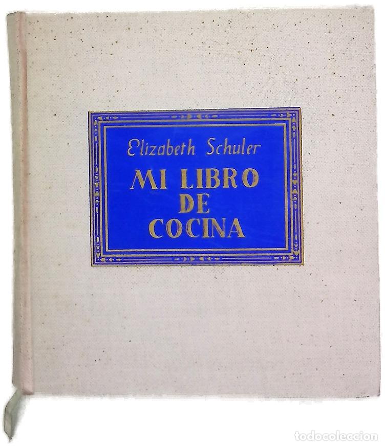 Libros: Mi libro de cocina - Schuler, Elizabeth; Wehrli de Alonso, Beatrice; Maluenda, Carmen